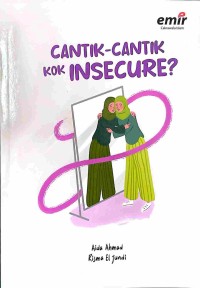 Cantik Cantik Kok Insecure
