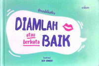 Image of Diamlah Atau Berkata Baik
